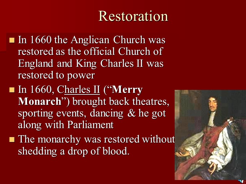 Restoration In 1660 the Anglican Church was restored as the official Church of England
